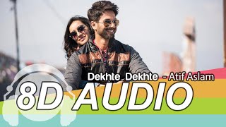 Dekhte Dekhte 8D Audio Song  Batti Gul Meter Chalu  Atif Aslam  Shahid Kapoor