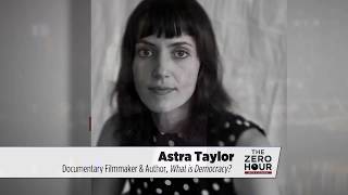 Astra Taylor What is Democracy
