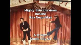 Mighty Slim interviews bassist Ray NeapolitanDoors Gong Show Lennon Streisand etc 31221