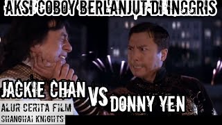 Jackie Chan vs Donny yen  Alur Cerita Film SHANGHAI KNIGHTS 2003