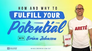 How and Why to Fulfill Your Potential with Brian Johnson