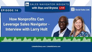 How Nonprofits Can Leverage Sales Navigator  Interview with Larry Holt