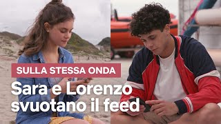 Sara e Lorenzo svuotano il feed e scoprono di essere Sulla stessa onda  Netflix Italia