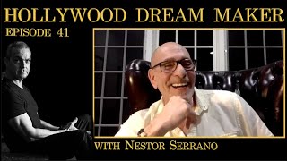 Lessons and Stories from a Hollywood Veteran with Nestor Serrano  Hollywood Dream Maker E 41