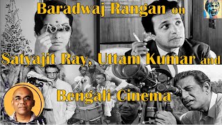 Baradwaj Rangan on Bengali Cinema Life Changing Bangla FIlm Satyajit RayUttam Kumar Charulata
