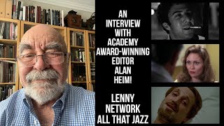 OSCAR WINNING Editor ALAN HEIM On Working With BOB FOSSE SIDNEY LUMET  MORE