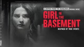 GIRL IN THE BASEMENT 2021 movie reviewlifetime channelripped from the headlines series release