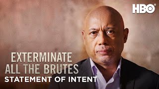 Exterminate All the Brutes  Raoul Pecks Statement of Intent  HBO