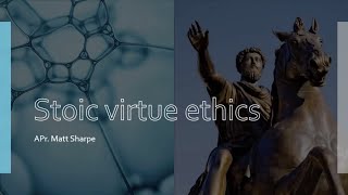 Stoic Virtue Ethics w Matthew Sharp