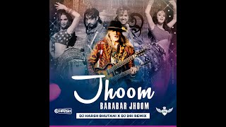 Jhoom Barabar Jhoom 2K19 Remix  Remix By DJ Harsh Bhutani  DJ DRI  JBJ  Desi Tadka Remix