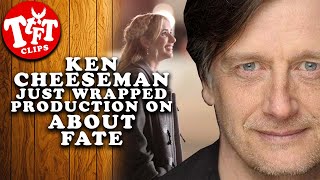 Ken Cheeseman Just Wrapped Production On About Fate