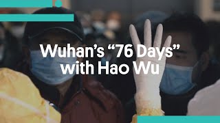 Wuhans 76 Days with Hao Wu