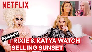 Drag Queens Trixie Mattel  Katya React to Selling Sunset  I Like to Watch  Netflix