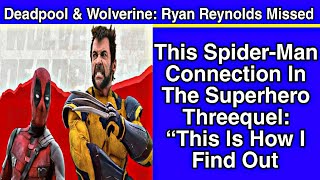 Deadpool  Wolverine Ryan Reynolds Missed This SpiderMan Connection In The Superhero Threequel