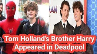 Tom Hollands Brother Harry Appeared in Deadpool Ryan Reynolds Had No Idea