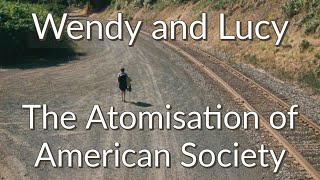 Wendy and Lucy  The Atomisation of American Society