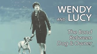 Wendy And Lucy  The Bond Between Dog  Owner