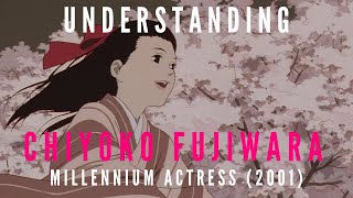 Millennium Actress 2001  Understanding Chiyoko Fujiwara  Character Analysis