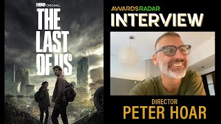 EmmyNominated Director Peter Hoar Talks Crafting The Most Emotional Episode of The Last of Us