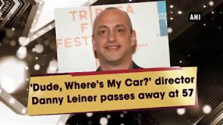 Dude Wheres My Car director Danny Leiner passes away at 57