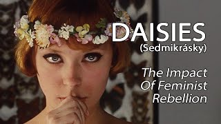 Daisies 1966  The Impact Of Feminist Rebellion