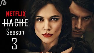 Hache Season 3 Trailer 2021 Netflix Release Date  Everything To Know