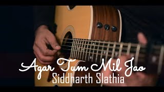 Agar Tum Mil Jao  Unplugged Cover  Zeher  Siddharth Slathia