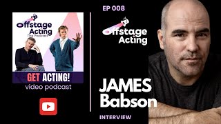 EP 008 JAMES BABSON  Actor  Offstage Acting Podcast with Todd Kramer