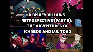 A Disney Villains Retrospective Part 9 The Adventures of Ichabod and Mr Toad