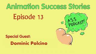 Animation Success Stories  Episode 13  Podcast with Dominic Polcino