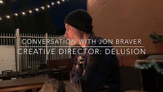 Conversation with Jon Braver  Creative Director Delusion