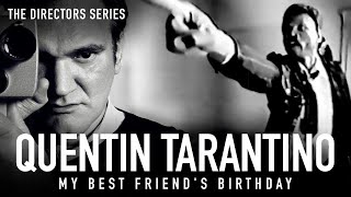 Quentin Tarantino My Best Friends Birthday  The Directors Series