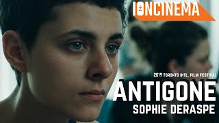 Sophie Deraspes Antigone  2019 Toronto Intl Film Festival