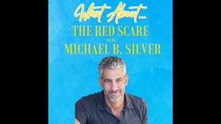 What About The Red Scare wMichael B Silver