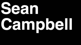 How to Pronounce Sean Campbell