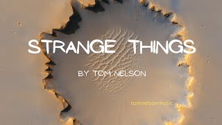 STRANGE THINGS by Tom Nelson