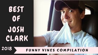 Ultimate Josh Clark Vines Compilation WTitles Funny Vine of Josh Clark