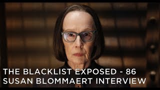 The Blacklist Exposed  S4  Susan Blommaert Interview