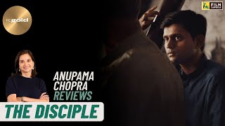 The Disciple  Anupama Chopras Review  Chaitanya Tamhane  Film Companion
