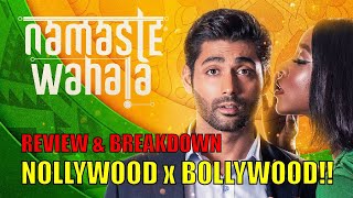 Namaste Wahala Review  Breakdown  Nollywood Meets Bollywood