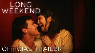 LONG WEEKEND  Official Trailer HD