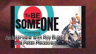 To Be Someone Film An Interview with Pete Meadows  Ray Burdis