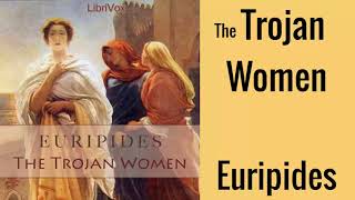 The Trojan Women Audiobook by Euripides  Audiobooks Youtube Free  Dramatic Audiobooks