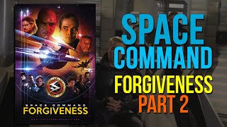 Space Command Forgiveness  Part Two