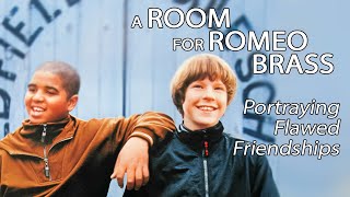 A Room For Romeo Brass  Portraying Flawed Friendships