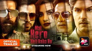 Mai Hero Boll Raha hu  Official Trailer  Streaming Now  Parth Samthaan Patralekhaa  ALTBalaji