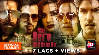 Mai Hero Boll Raha hu  Official Trailer  Parth Samthaan Patralekhaa  ALTBalaji