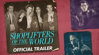 SHOPLIFTERS OF THE WORLD  Official Trailer