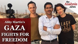 Abby Martins Gaza Fights for Freedom