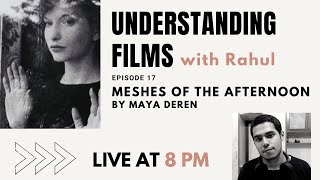 Understanding films with Rahul  Ep  17  MESHES OF THE AFTERNOON by Maya Deren